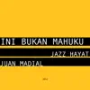 Juan Madial & Jazz Hayat - Ini Bukan Mahuku - Single